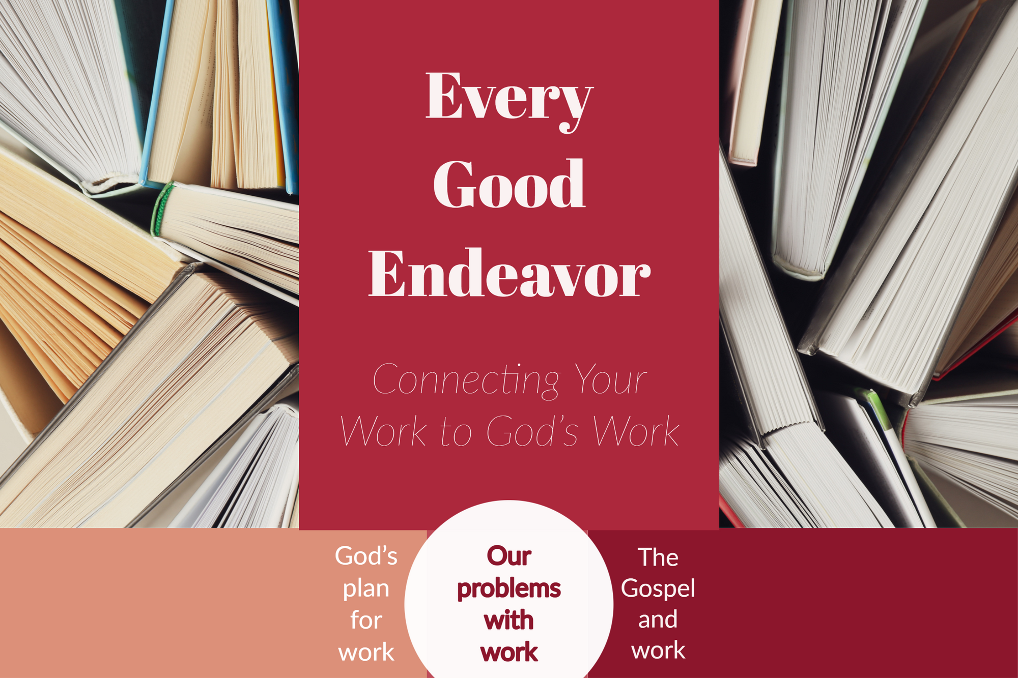 Our problems with work (Every Good Endeavor - Part 2)