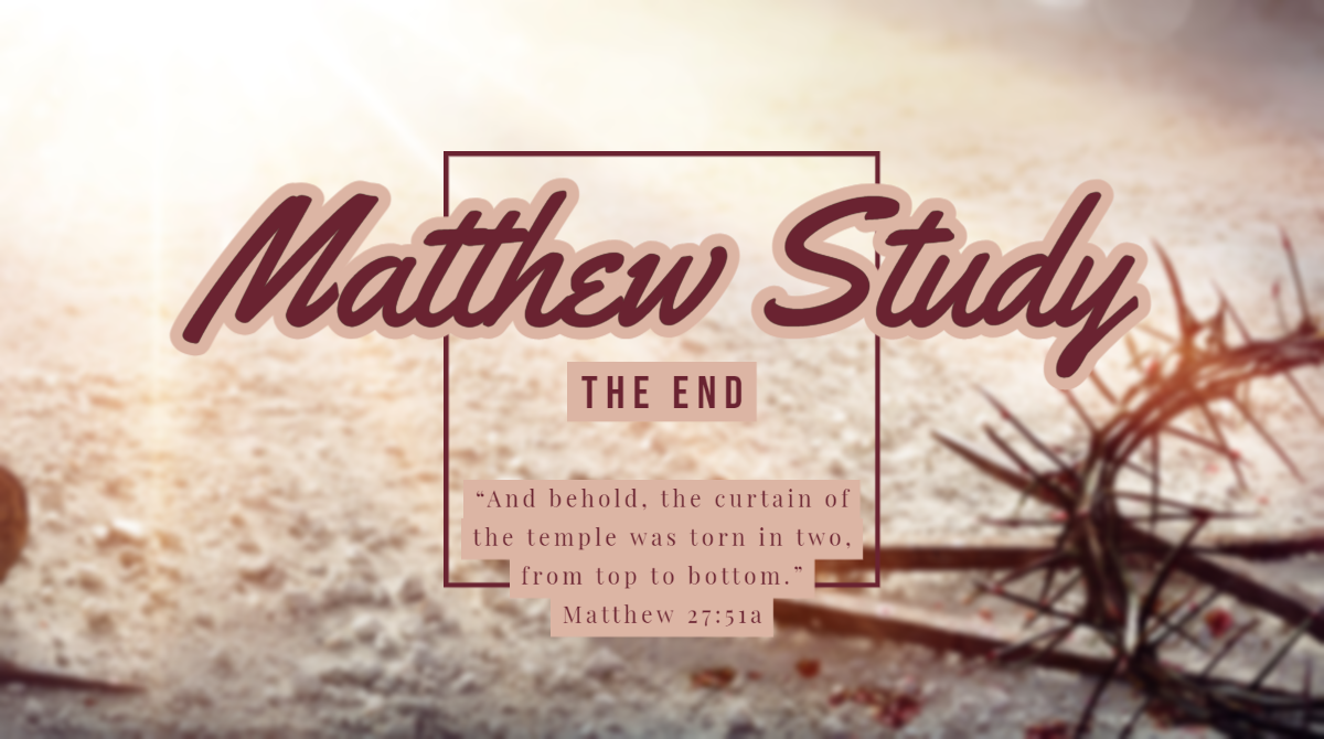 The end: A Study Through Matthew (Part 12)