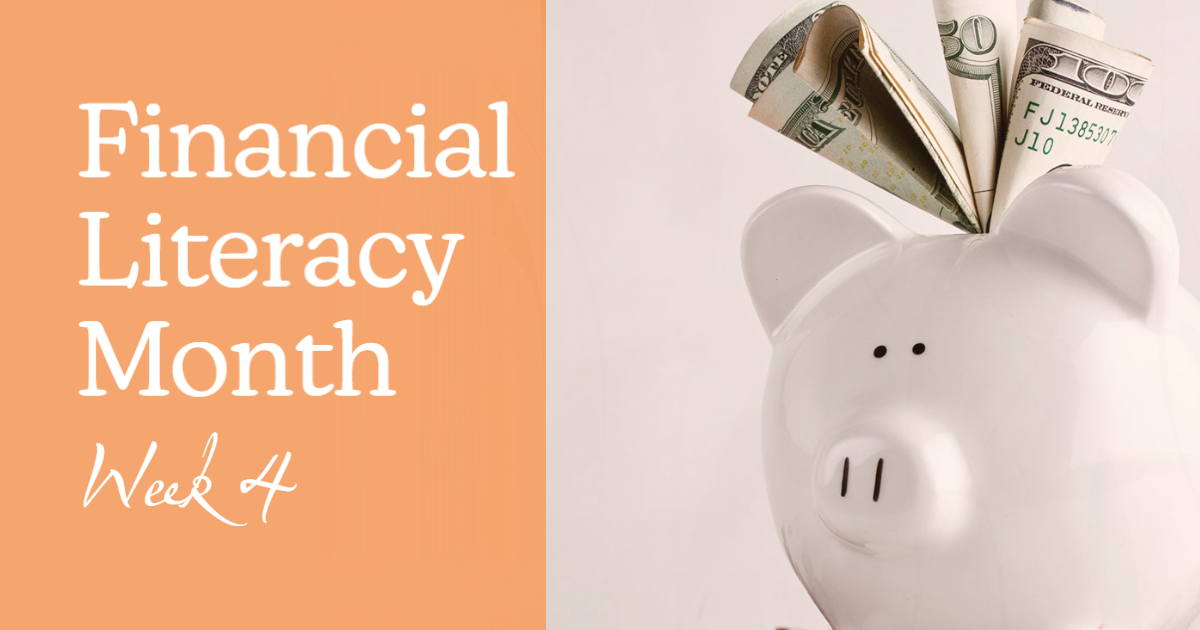 Financial Literacy Month: Week 4