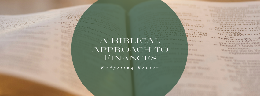 A Biblical Approach to Finances: Budgeting Review