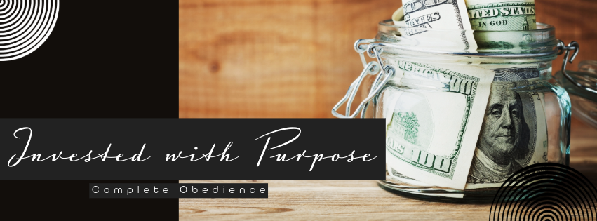 Invested with Purpose (Part 4): Complete Obedience